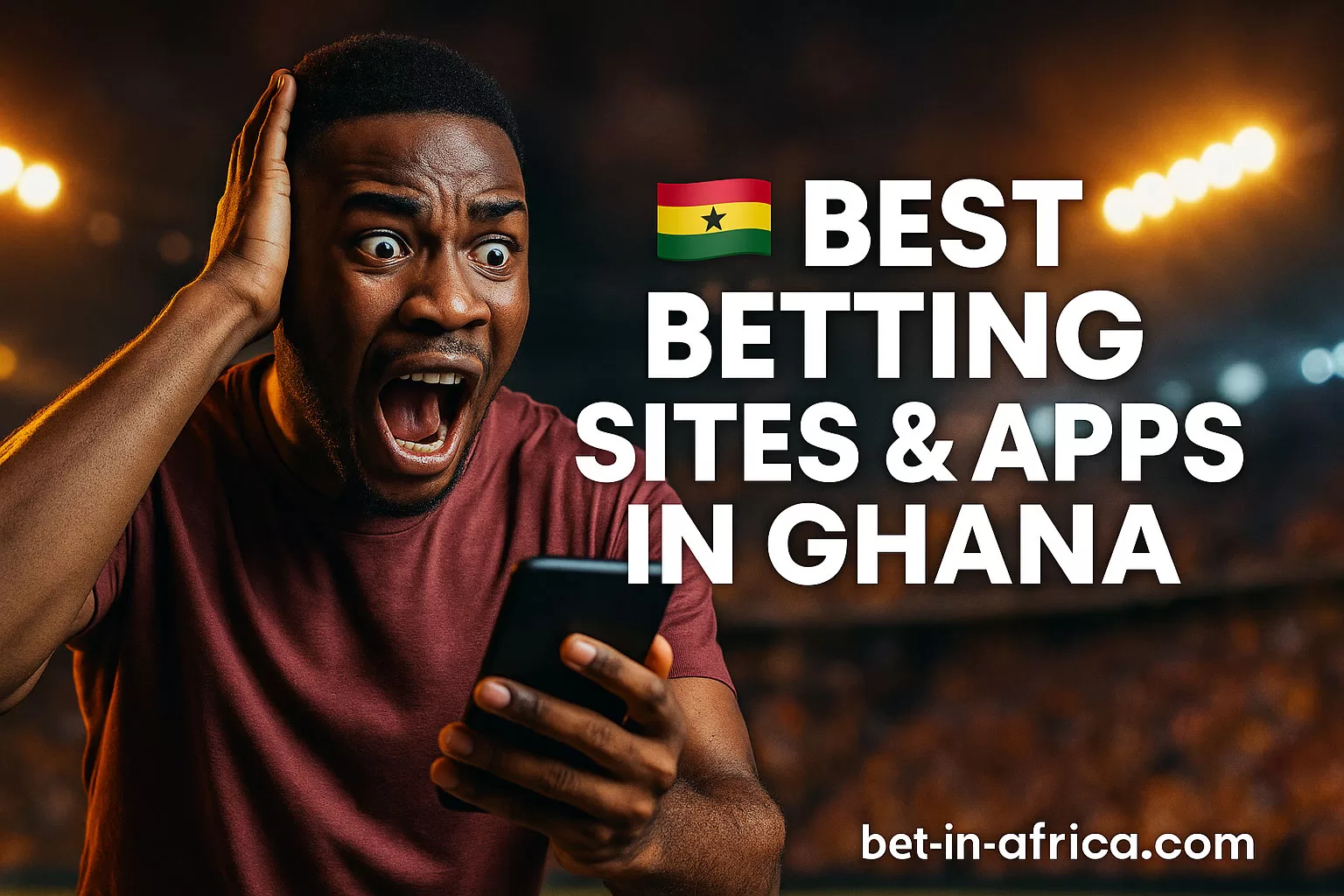 Best Betting Sites & Apps in Ghana 2025 Bonuses Odds & Winning Tips